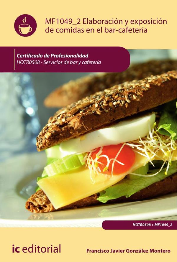 Elaboración y exposicion de comidas en el bar-cafetería. HOTR0508 - Servicios de Bar y Cafetería