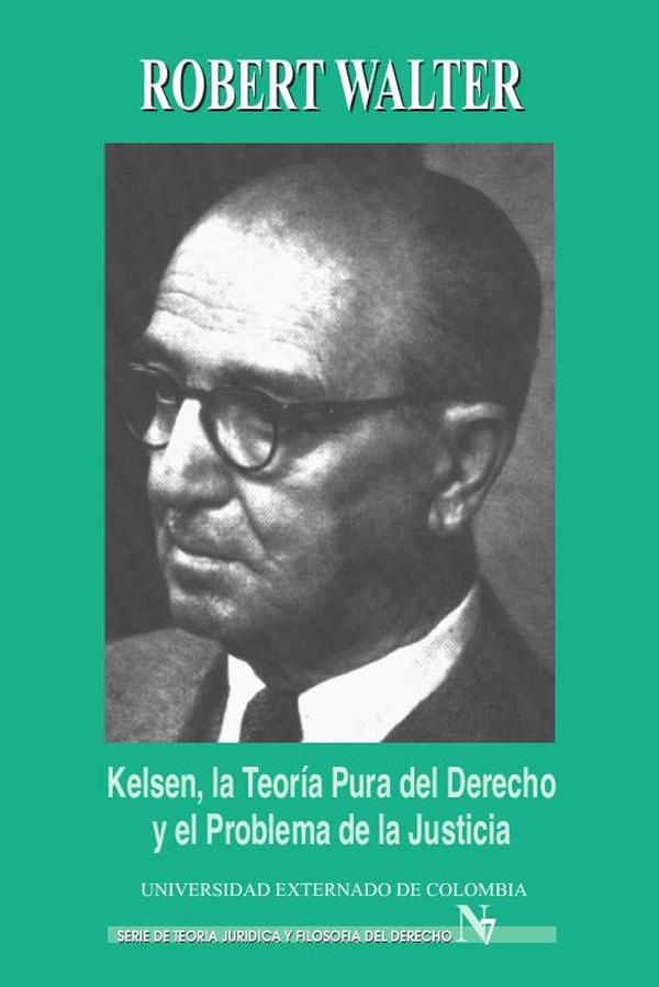 Kelsen. La teoría pura del derecho y el problema de la justicia