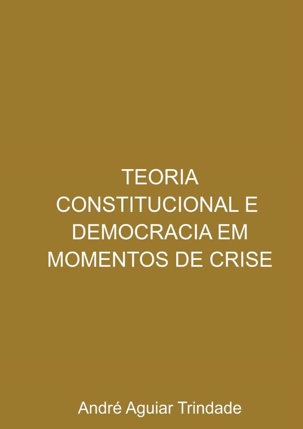 Teoria Constitucional E Democracia Em Momentos De Crise