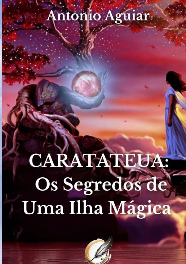 Caratateua: Os Segredos De Uma Ilha Mágica