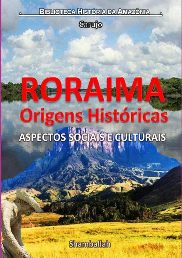 Roraima - Origens Históricas