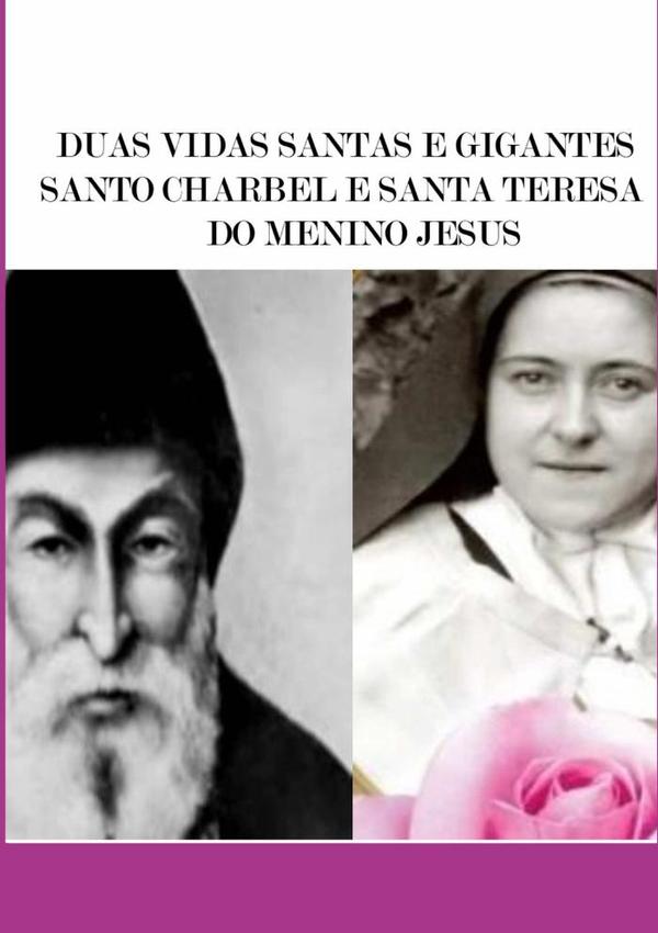 Duas Vidas Santas E Gigantes-santo Charbel E Santa Teresa Do Menino Jesus