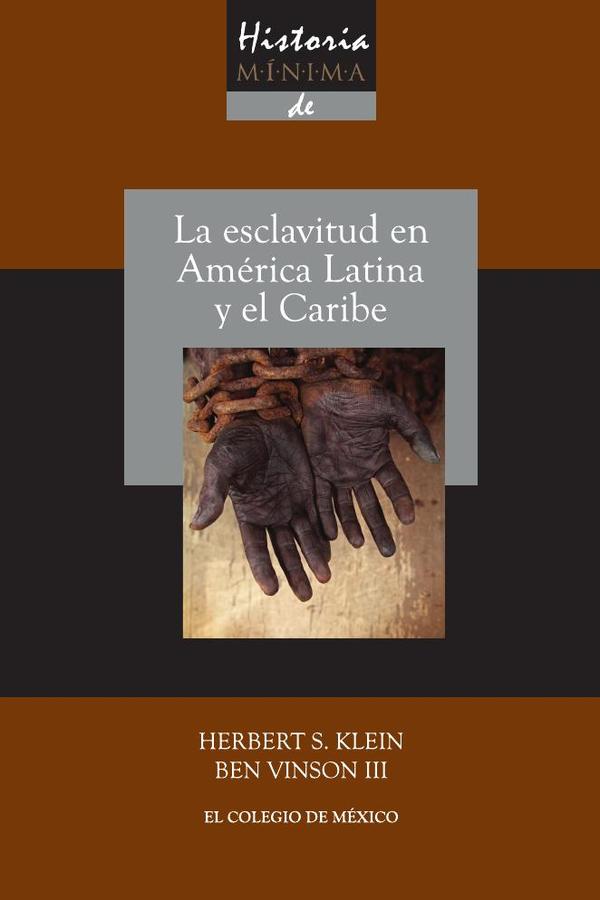 Historia mínima de la esclavitud en América Latina y en el Caribe