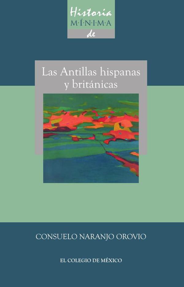 Historia minima de las Antillas hispanas y británicas