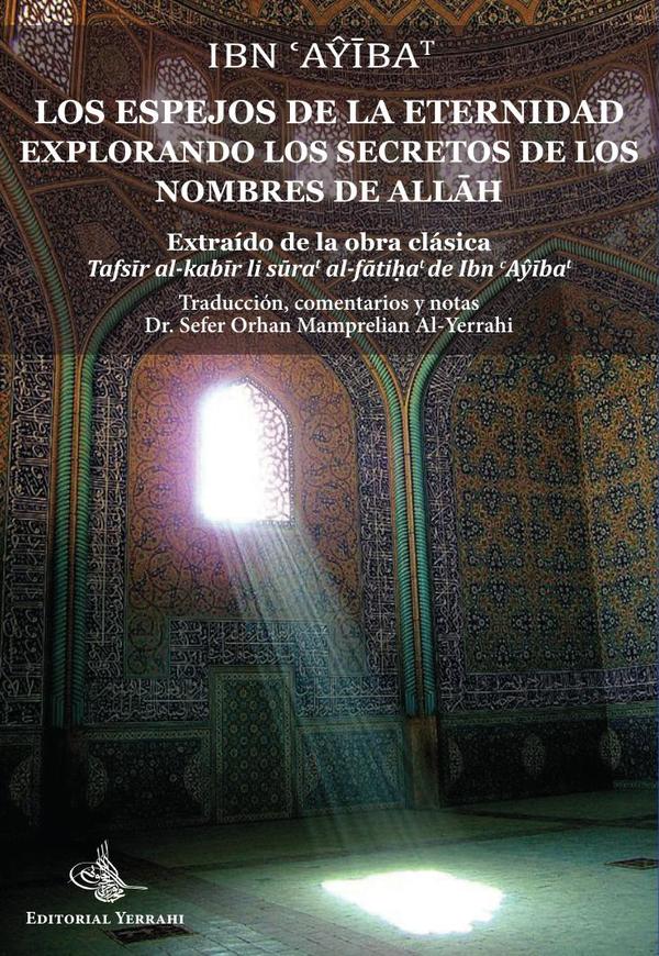 Los espejos de la eternidad : explorando los secretos de los nombres de Allah