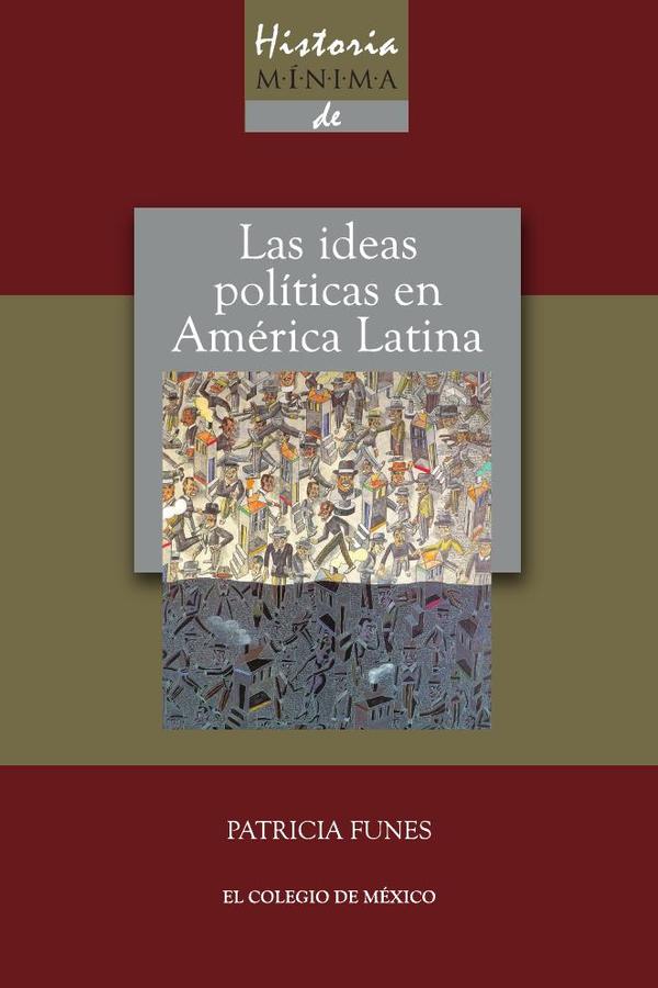 Historia mínima de las ideas políticas en América Latina