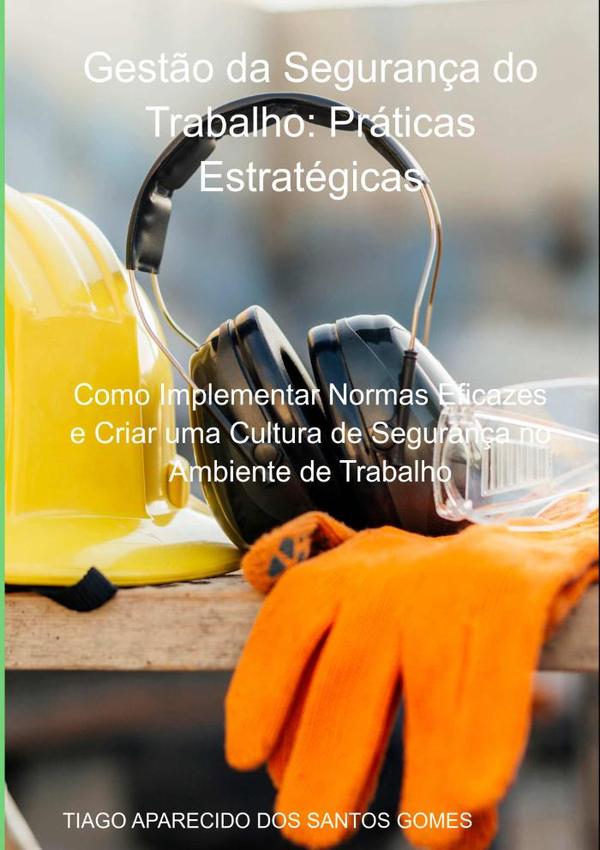 Gestão Da Segurança Do Trabalho: Práticas Estratégicas
