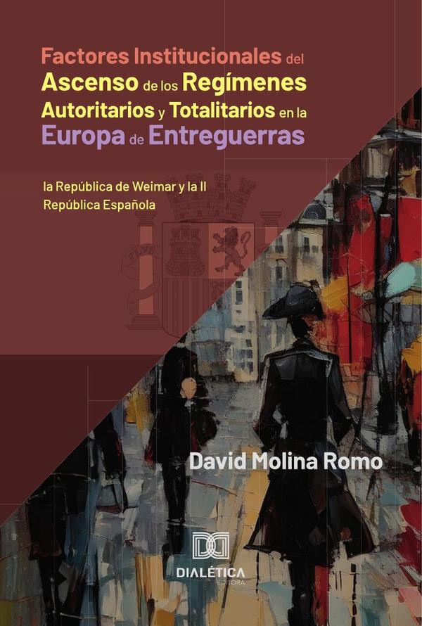 Factores Institucionales del Ascenso de los Regímenes Autoritarios y Totalitarios en la Europa de Entreguerras