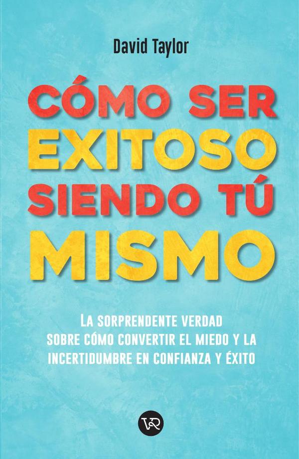 Cómo ser exitoso siendo tú mismo