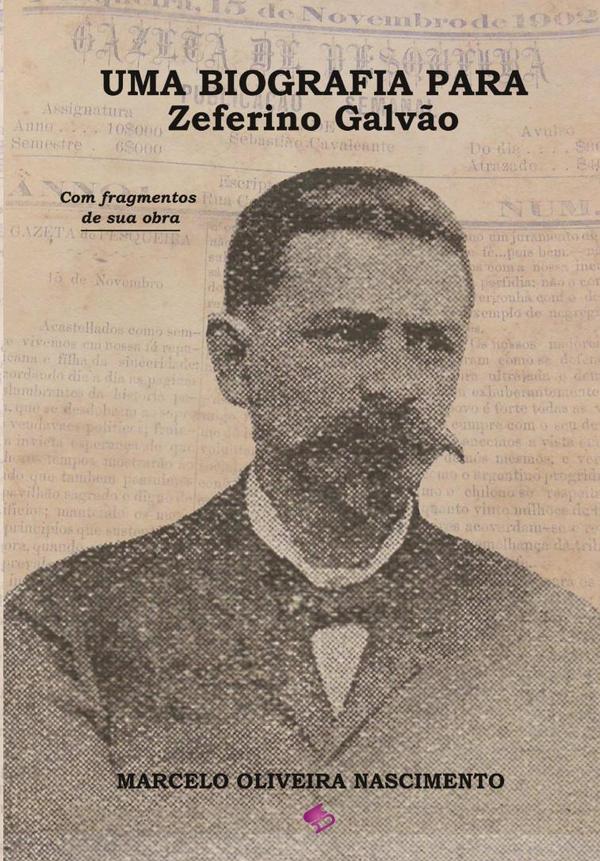 Uma Biografia Para Zeferino Galvão