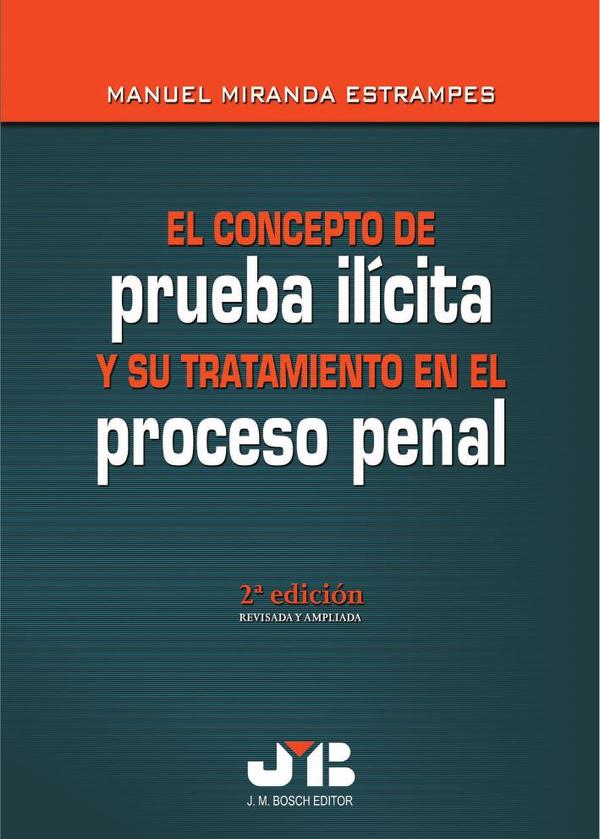 El concepto de prueba ilícita y su tratamiento en el proceso penal