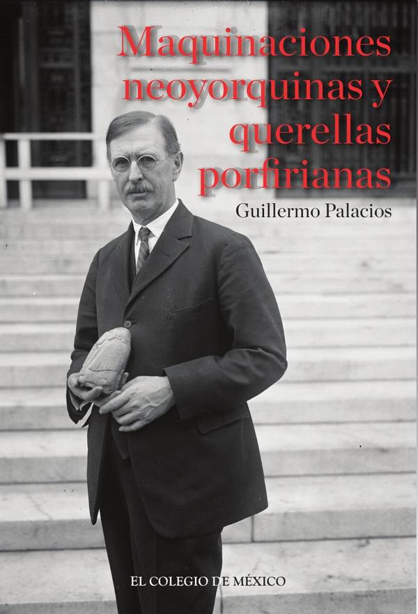 Maquinaciones neoyorquinas y querellas porfirianas: