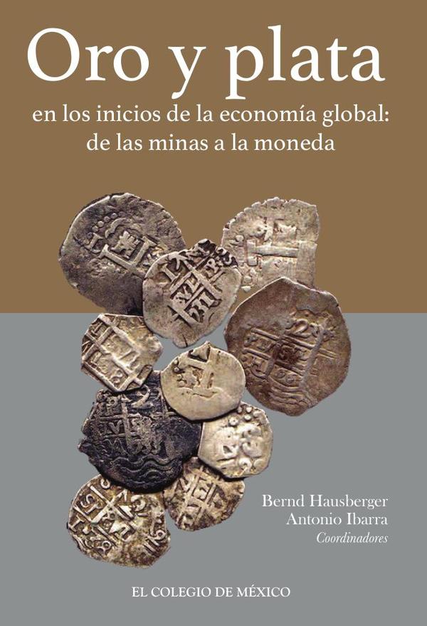 Oro y plata en los inicios de la economía global: