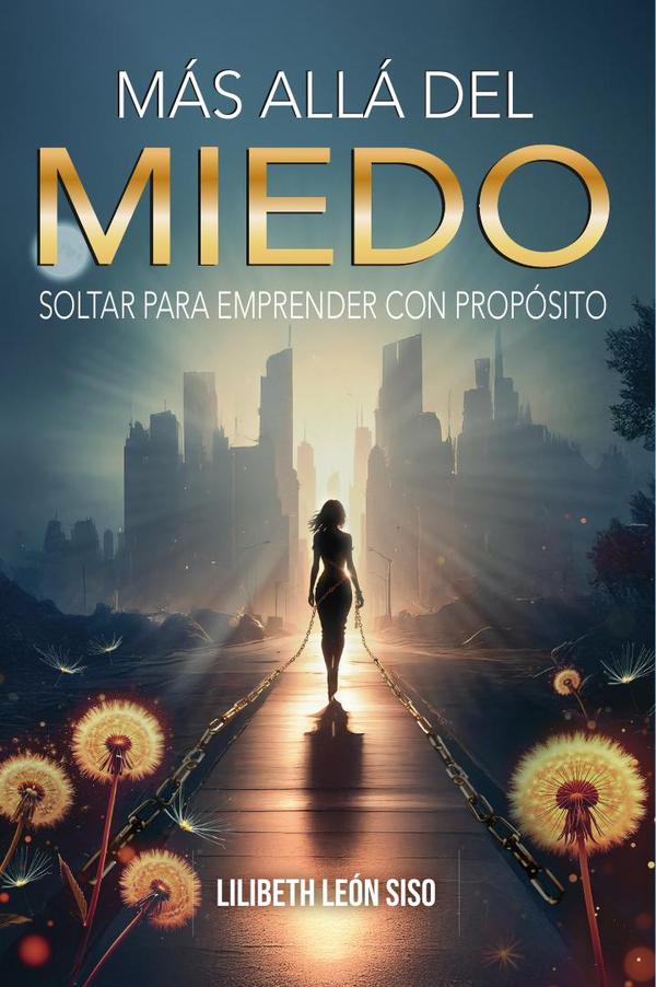 Más allá del miedo: soltar para emprender con propósito