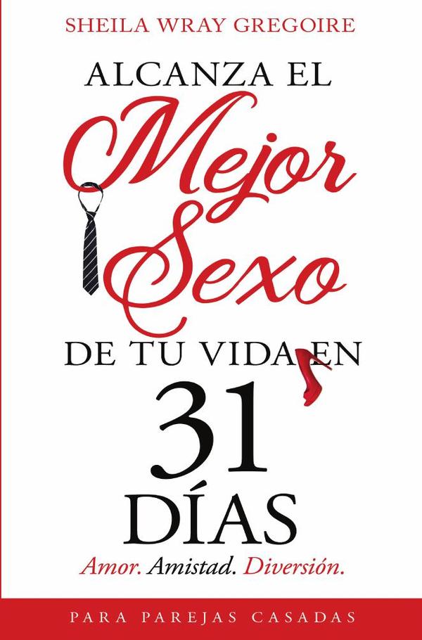 Alcanza el mejor sexo de tu vida en 31 días