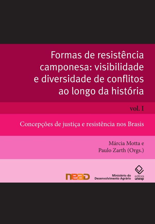 Formas de resistência camponesa: visibilidade e diversidade de conflitos ao longo da história - Vol. I