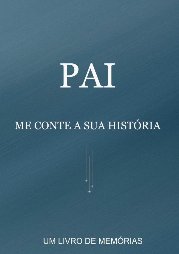 Pai, Me Conte A Sua História