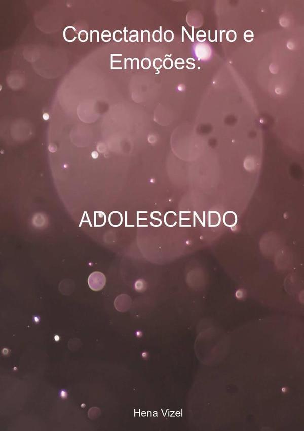 Conectando Neuro E Emoções: Adolescendo