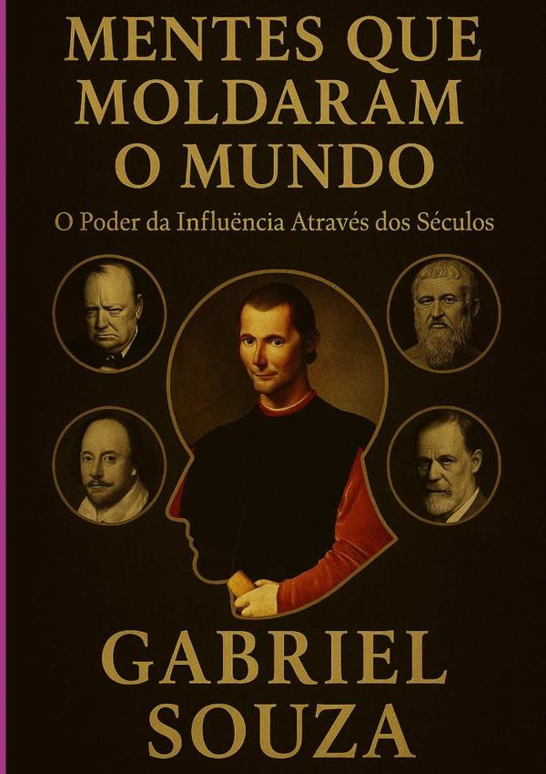 Mentes Que Moldaram O Mundo