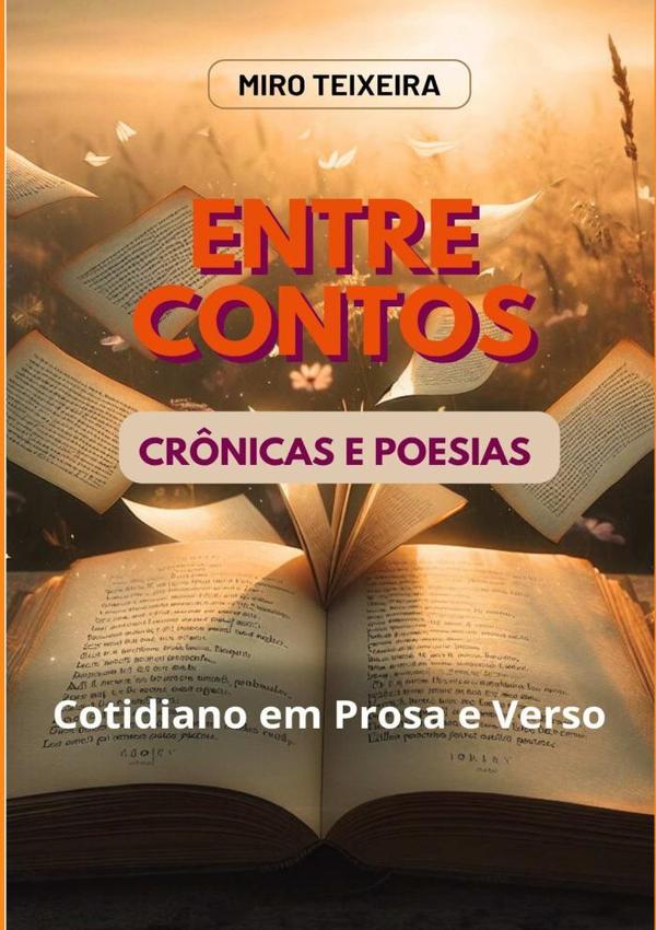 Entre Contos,  Crônicas E Poesias