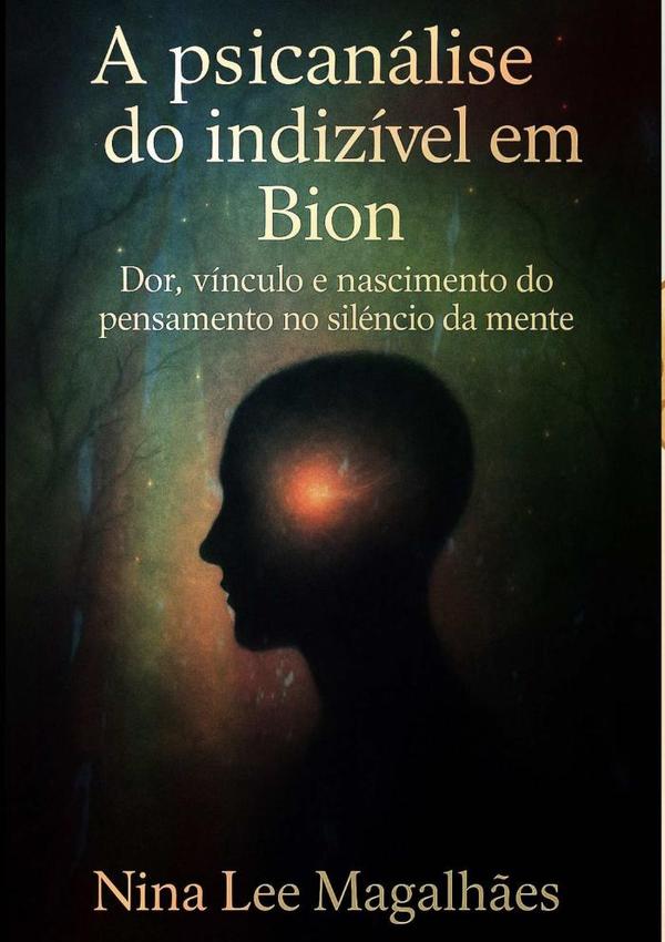 A Psicanálise Do Indizível Em Bion