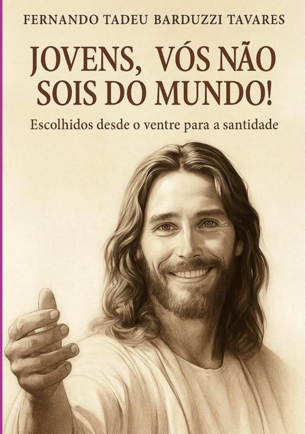 Jovens, Vós Não Sois Do Mundo!
