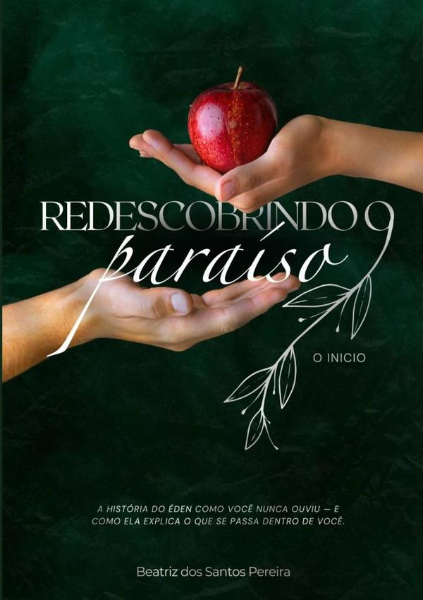 Redescobrindo O Paraíso - O Início - Volume 01