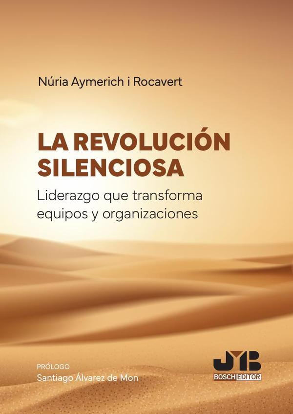 La revolución silenciosa. Liderazgo que transforma equipos y organizaciones