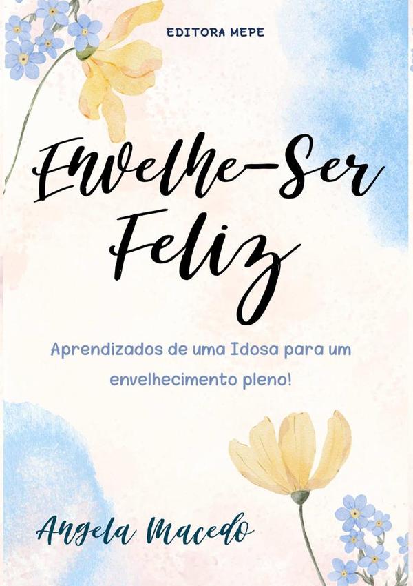 Envelhe – Ser Feliz