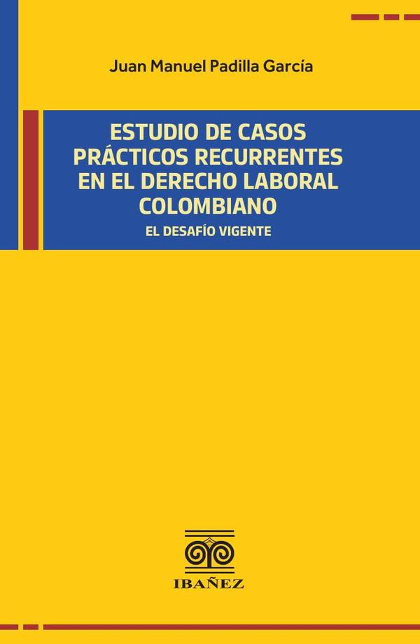Estudio de casos prácticos recurrentes en el Derecho laboral Colombiano