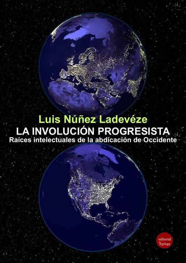 La involución progresista. Raíces intelectuales de la abdicación de Occidente