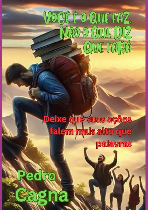 Você É O Que Faz, Não O Que Diz Que Fará