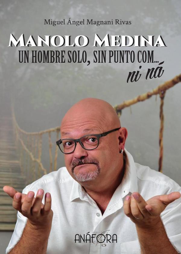 Manolo Medina: Un hombre solo, sin punto com... ni ná