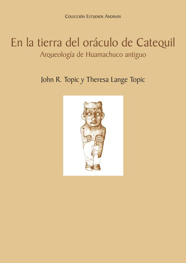 En la tierra del oráculo de Catequil. Arqueología de Huamachuco antiguo