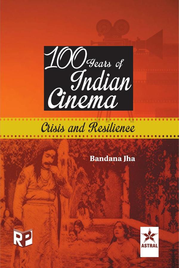 100 Years of Indian Cinema: Crisis and Resilience