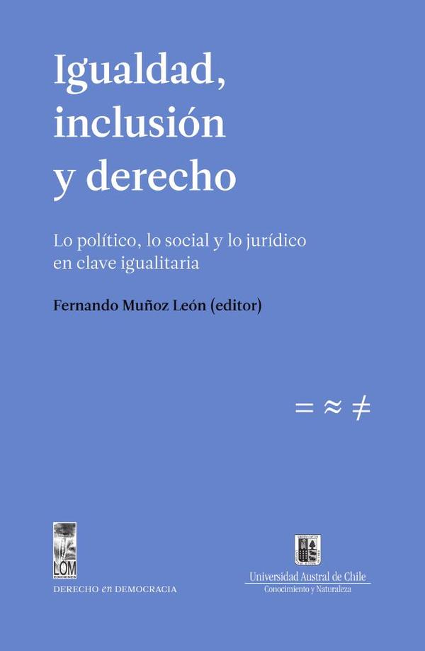 Igualdad, inclusión y derecho. Lo político, lo social y lo jurídico en clave igualitaria
