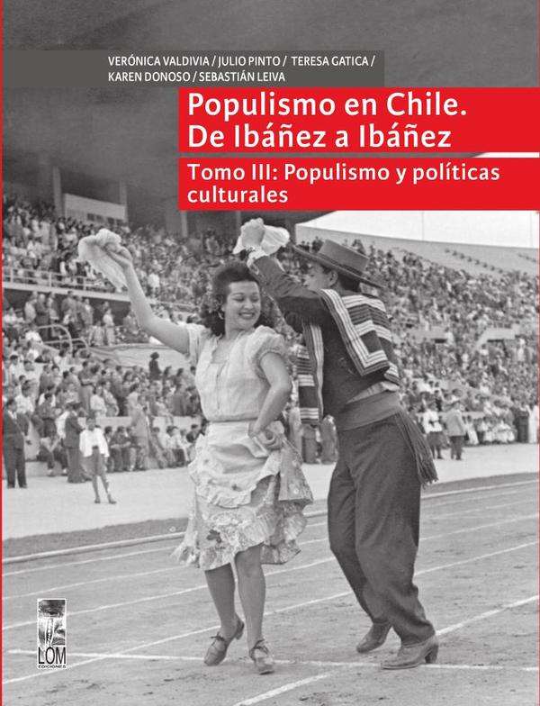 Populismo en Chile. De Ibáñez a Ibáñez - Tomo III