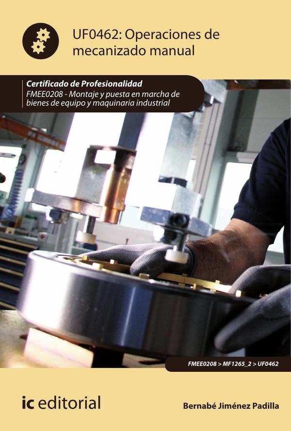 Operaciones de mecanizado manual. FMEE0208 - Montaje y puesta en marcha de bienes de equipo y maquinaria industrial