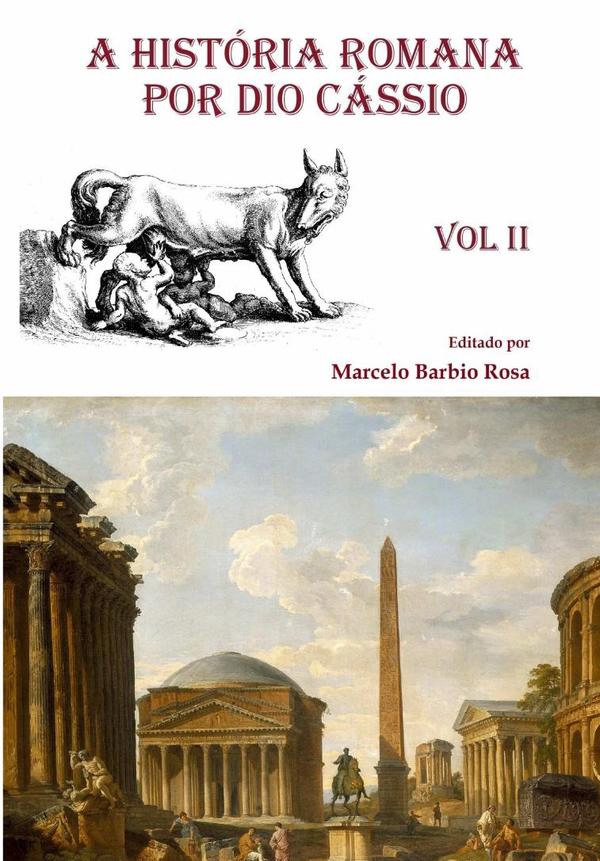 A História Romana  Por Dio Cássio - Vol. Ii