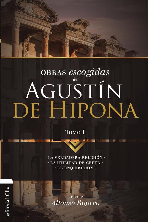 Obras escogidas de Augustín de Hipona, Tomo 1