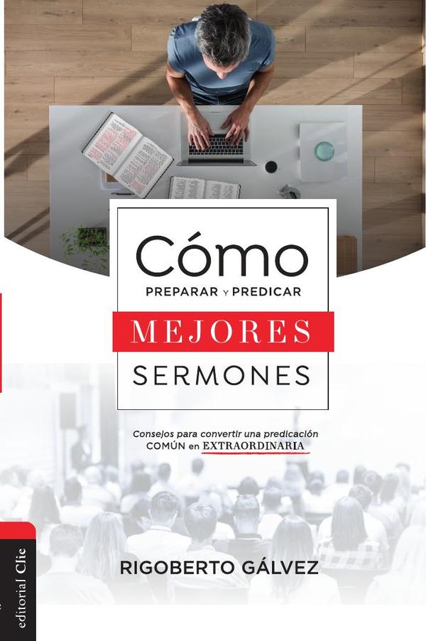 Cómo preparar y predicar mejores sermones