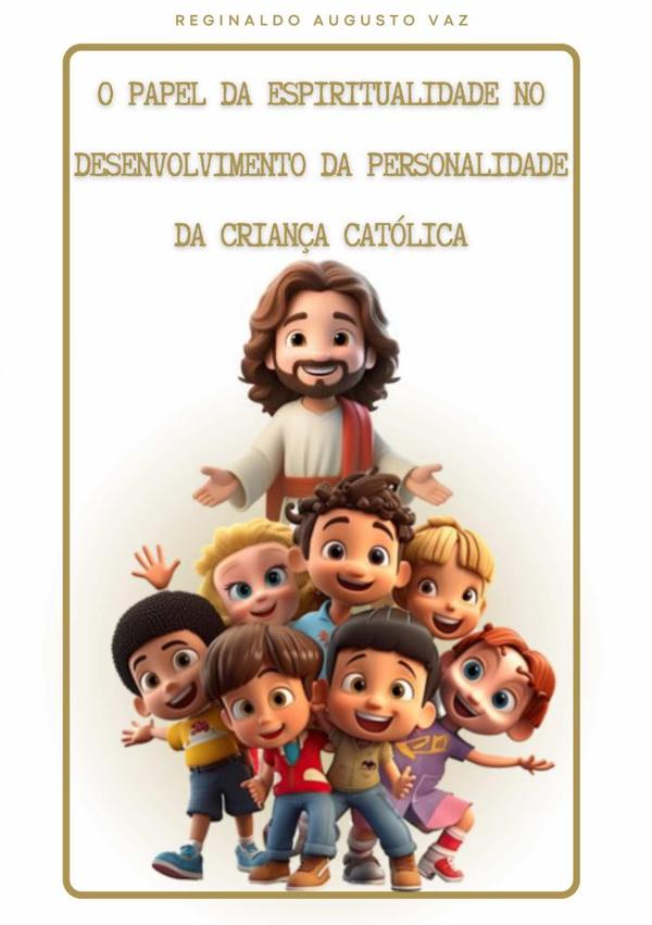 O Papel Da Espiritualidade Na Formação Da Personalidade Da Criança Católica