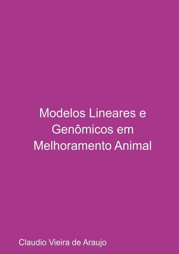 Modelos Lineares E Genômicos Em Melhoramento Animal