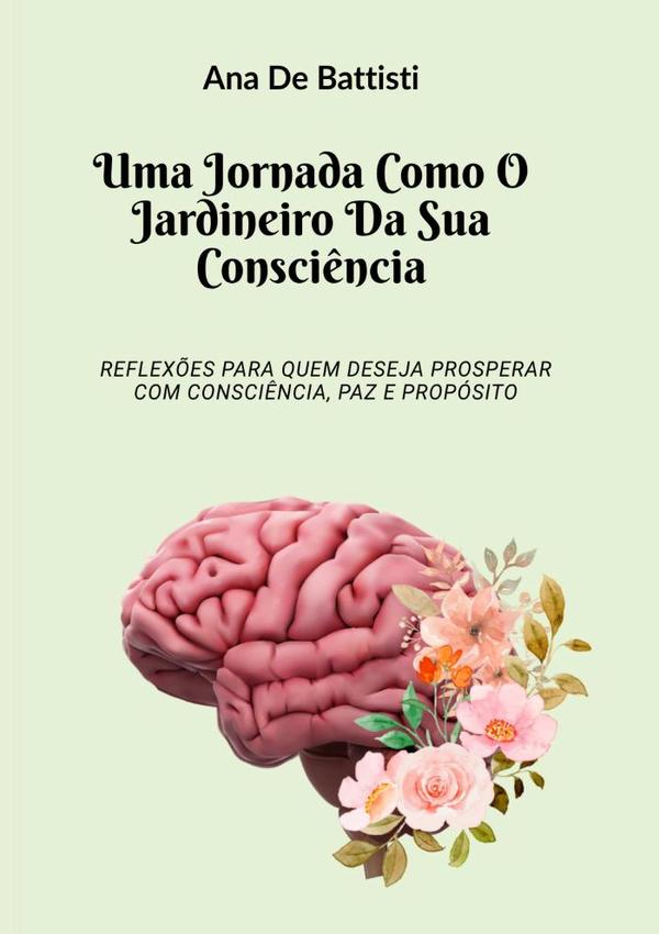 Uma Jornada Como O Jardineiro Da Sua Consciência