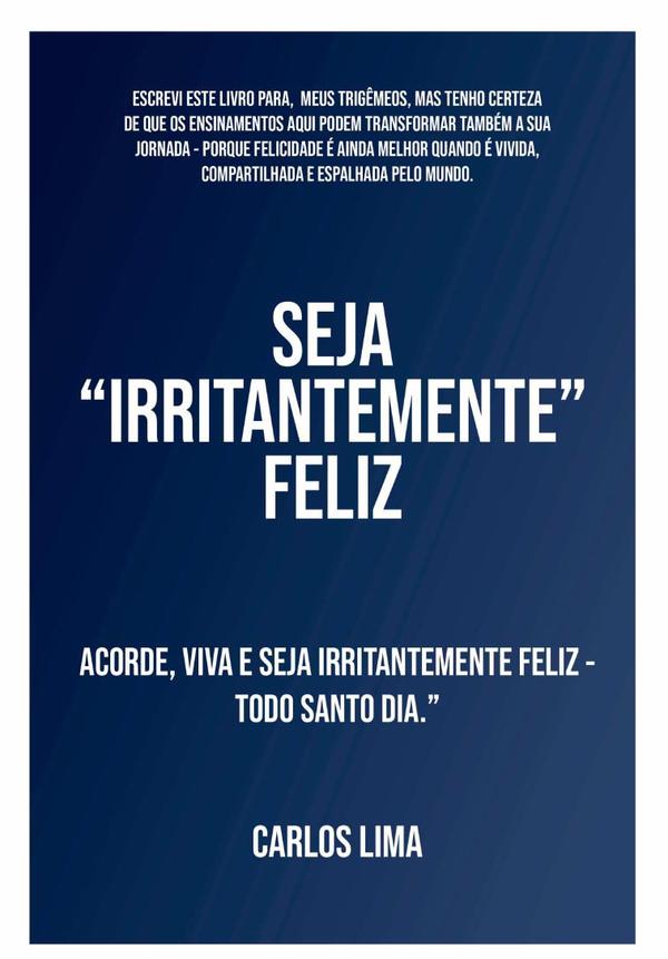 Seja “irritantemente” Feliz
