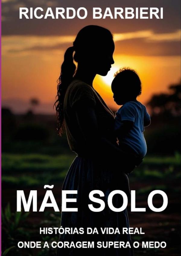 Mãe Solo - Histórias Da Vida Real