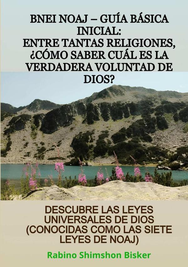 Bnei Noaj – Guía Básica Inicial:  Entre Tantas Religiones, ¿cómo Saber Cuál Es La Verdadera Voluntad De Dios?