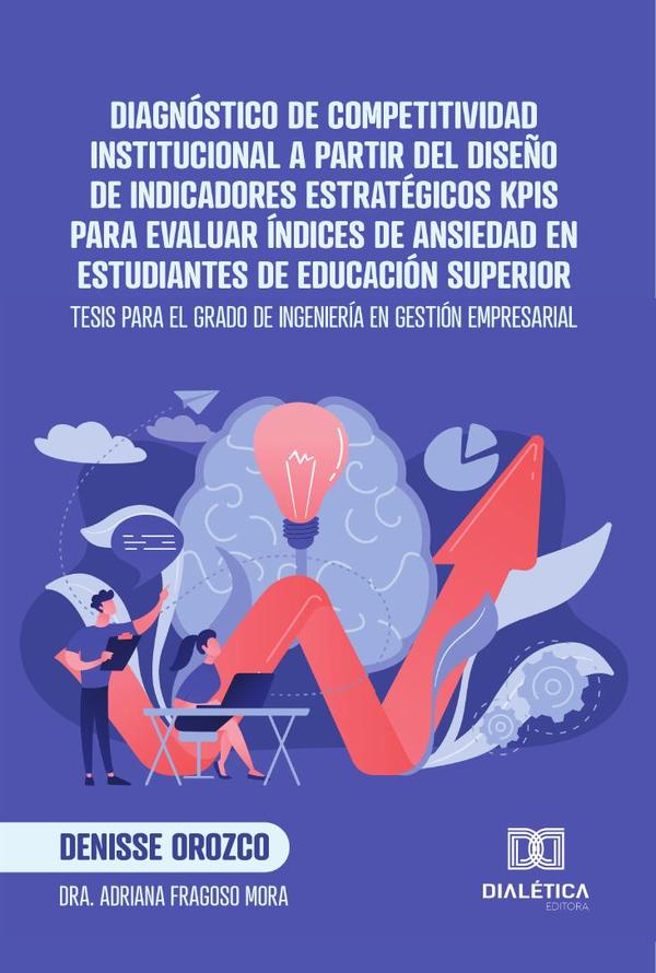 Diagnóstico de Competitividad Institucional a partir del diseño de indicadores estratégicos KPIs para evaluar índices de ansiedad en estudiantes de educación superior
