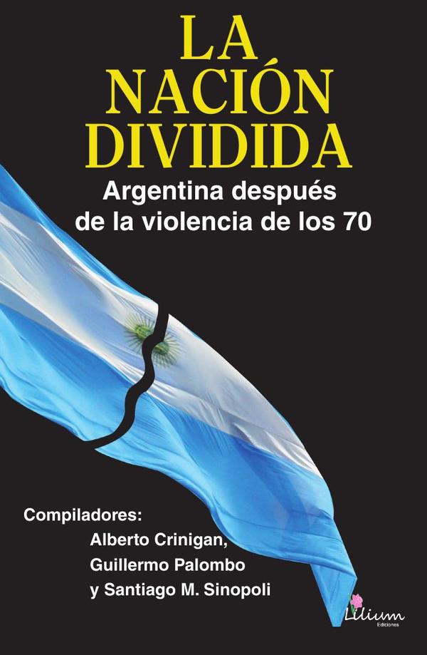 La Nación dividida. Argentina después de la violencia de los 70
