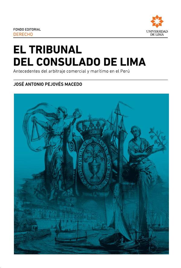 El Tribunal del Consulado de Lima: antecedentes del arbitraje comercial y marítimo en el Perú